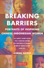 Breaking Barriers Portraits of Inspiring ChineseIndonesian Women