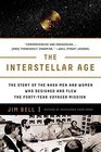 The Interstellar Age The Story of the NASA Men and Women Who Flew the FortyYear Voyager Mission