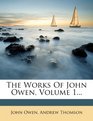The Works Of John Owen Volume 1