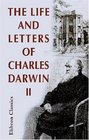 The Life and Letters of Charles Darwin Including an Autobiographical Chapter Edited by his son Volume 2