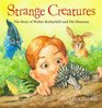 Strange Creatures The Story of Walter Rothschild and His Museum