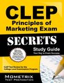 CLEP Principles of Marketing Exam Secrets Study Guide CLEP Test Review for the College Level Examination Program