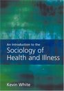 An Introduction of the Sociology of Health and Illness