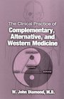 The Clinical Practice of Complementary Alternative and Western Medicine