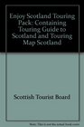 Enjoy Scotland Touring Pack Containing Touring Guide to Scotland and Touring Map Scotland