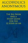 The Big Book and A Study Guide of the 12 Steps of AA