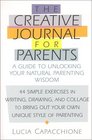Creative Journal for Parents  A Guide to Unlocking Your Natural Parenting Wisdom