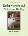 Rabbit Nutrition and Nutritional Healing  Second Edition