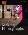 Making Photographs Developing a Personal Visual Workflow