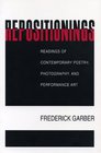 Repositionings Readings of Contemporary Poetry Photography and Performance Art
