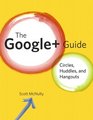 The Google Guide Circles Huddles and Hangouts