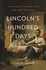 Lincoln's Hundred Days The Emancipation Proclamation and the War for the Union