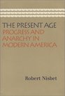 The Present Age Progress and Anarchy in Modern America