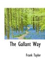 The Gallant Way