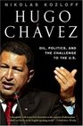 Hugo Chavez: Oil, Politics, and the Challenge to the U.S.