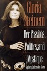 Gloria Steinem Her Passions Politics and Mystique