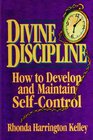 Divine Discipline How To Develop And Maintain Self Control