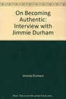 On Becoming Authentic Interview with Jimmie Durham