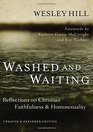 Washed and Waiting Reflections on Christian Faithfulness and Homosexuality