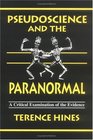 Pseudoscience and the Paranormal A Critical Examination of the Evidence