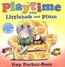 Playtime with Littlebob and Plum