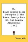 The Boys Summer Book Descriptive Of The Season Scenery Rural Life And Country Amusements