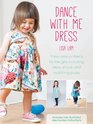 Dance with Me Dress Three Dress Patterns for Little Girls Including Dress Smock and Matching Purse