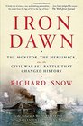 Iron Dawn The Monitor the Merrimack and the Civil War Sea Battle that Changed History