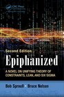 Epiphanized A Novel on Unifying Theory of Constraints Lean and Six Sigma Second Edition
