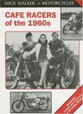 Cafe Racers of the 1960s Machines Riders and Lifestyle a Pictorial Review