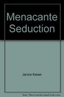 Menacante Seduction