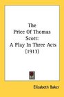 The Price Of Thomas Scott A Play In Three Acts