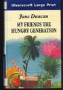 My Friends the Hungry Generation (Ulverscroft Large Print)