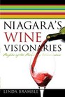 Niagara's Wine Visionaries Profiles of the Pioneering Winemakers