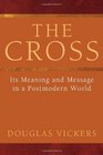 The Cross Its Meaning and Message in a Postmodern World