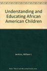 Understanding and Educating African American Children