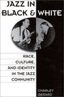 Jazz in Black and White  Race Culture and Identity in the Jazz Community