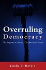 Overruling Democracy The Supreme Court Vs the American People