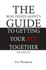 The Real Estate Agent's Guide To Getting Your Act Together