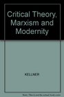 Critical Theory Marxism and Modernity