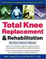Total Knee Replacement and Rehabilitation The Knee Owner's Manual