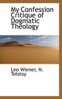 My Confession Critique of Dogmatic Theology