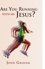 Are You Running With Me Jesus