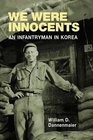 We Were Innocents An Infantryman in Korea