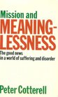 Mission and Meaninglessness The Good News in a World of Suffering and Disorder