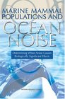 Marine Mammal Populations And Ocean Noise Determining When Noise Causes Biologically Significant Effects