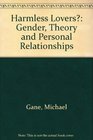 Harmless Lovers Gender Theory and Personal Relationships
