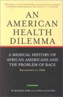An American Health Dilemma Volume One A Medical History of African Americans and the Problem of Race Beginnings to 1900