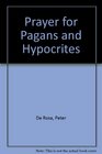 Prayer for Pagans and Hypocrites