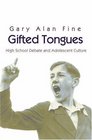 Gifted Tongues  High School Debate and Adolescent Culture